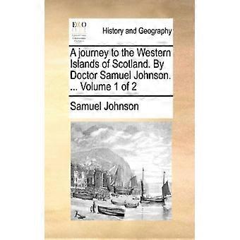 En rejse til de vestlige øer i Skotland. Af Doktor Samuel Johnson. Bind - Samuel Johnson - Paperback - Engelsk bog - Historie
