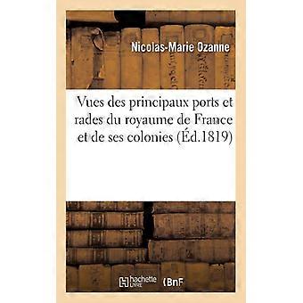 Vues Des Principaux Ports Et Rades Du Royaume De France Et De Ses Colonies Avec - Nicolas-Marie Ozanne - Paperback - English Book - History