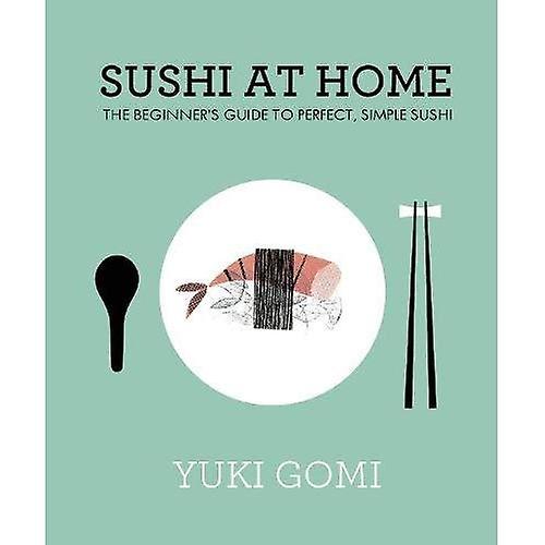 Sushi zu Hause: der Einsteiger-Guide für perfekte, einfache Sushi