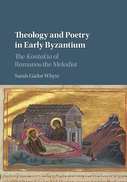 Theology And Poetry In Early Byzantium