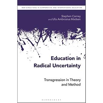 Educação na Transgressão da Incerteza Radical na Teoria e no Método - Stephen Carney
