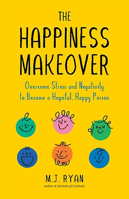 The Happiness Makeover by M.J. Ryan Paperback Book