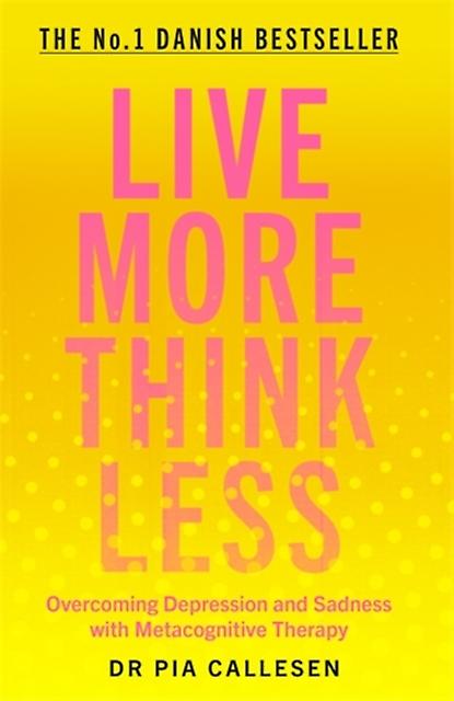 Live More Think Less by Pia Callesen Paperback Book