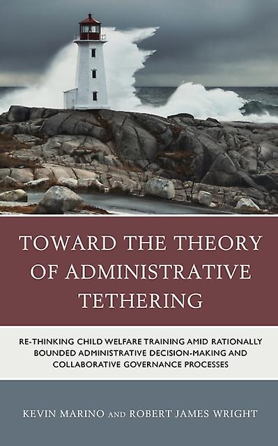 Toward The Theory Of Administrative Tethering by Kevin Marino Paperback Book