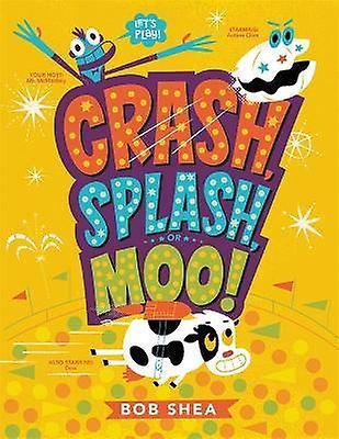 Crash Splash or Moo!