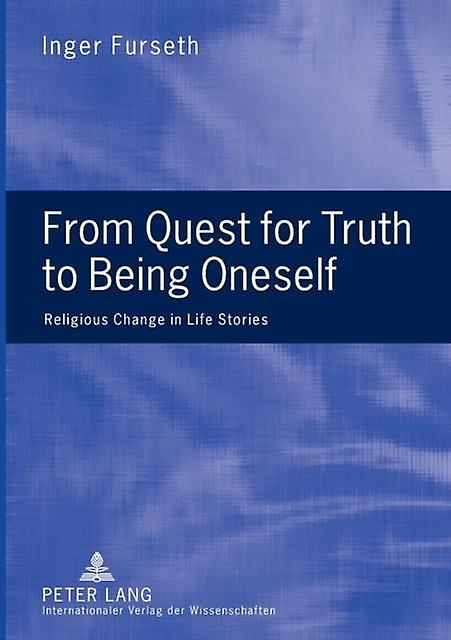 From Quest For Truth To Being Oneself by Inger Furseth Paperback Book