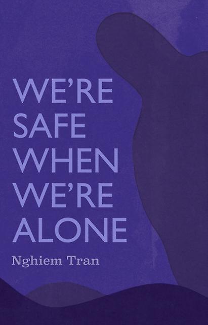 Were Safe When Were Alone by Tran Nghiem Paperback