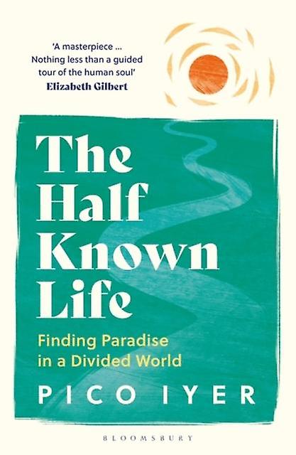 The Half Known Life by Pico Iyer Paperback
