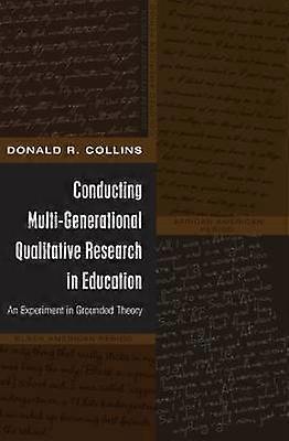 Conducting Multi-Generational Qualitative Research in Education