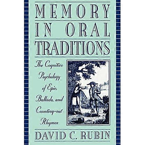Memory in Oral Traditions: The Cognitive Psychology of Epic, Ballads, and Counting-out Rhymes