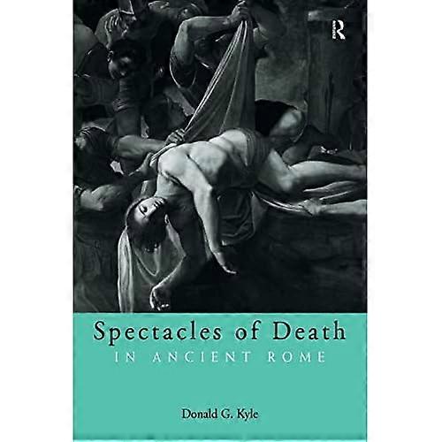 Spectacles of Death in Ancient Rome