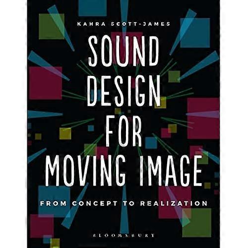 Sound Design for Moving Image: From Concept to Realization