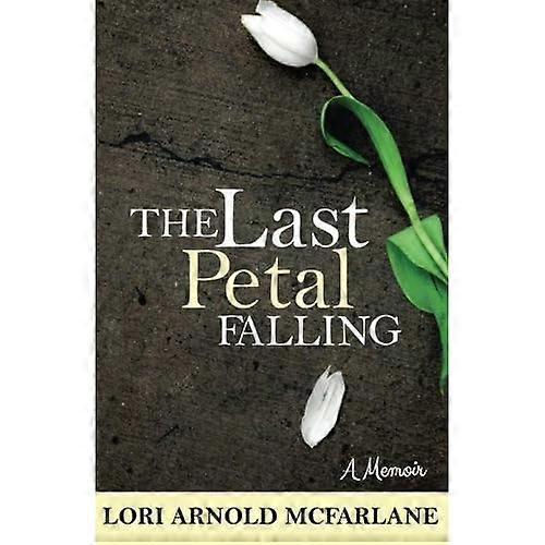 The Last Petal Falling: A Memoir