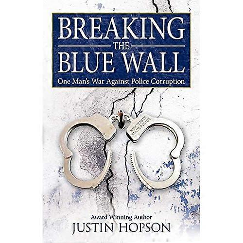 Breaking the Blue Wall: One Man's War Against Police Corruption