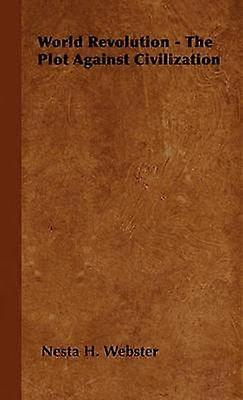 World Revolution  The Plot Against Civilization