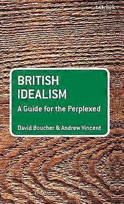 British Idealism: A Guide for the Perplexed