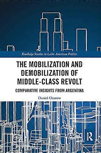 The Mobilization and Demobilization of Middle Class Revolt: Comparative Insights from Argentina