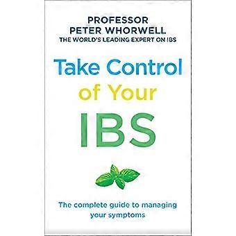 Take Control of your IBS The Complete Guide to Managing Your Symptoms