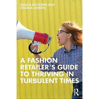 A Fashion Retailer's Guide To Thriving In Turbulent Times - Ghalia Boustani
