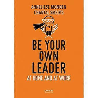 Be Your Own Leader At Home and at Work