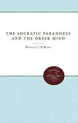 The Socratic Paradoxes and the Greek Mind