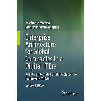 Enterprise Architecture For Global Companies In A Digital It Era - Murlikrishna Viswanathan