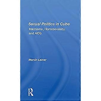 Seksuele politiek in Cuba: machismo, homoseksualiteit en aids