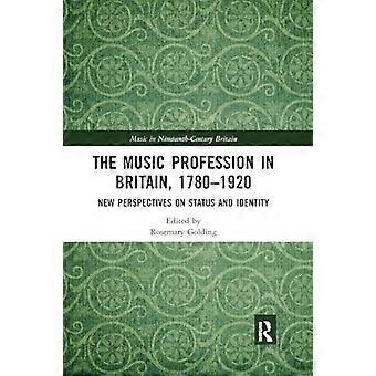 Musiikin ammatti Britanniassa, 1780-1920: uusia näkökulmia asemaan ja identiteettiin (musiikki yhdeksännentoista vuosisadan Britanniassa)