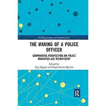 Die Entstehung eines Polizisten: Vergleichende Perspektiven auf die Ausbildung und Rekrutierung von Polizisten (Routledge Frontiers of Criminal Justice)