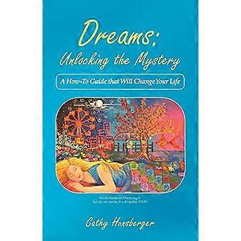 Dreams: het mysterie ontsluiten: een handleiding die je leven zal veranderen