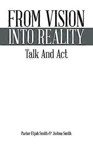 From Vision Into Reality: Talk and ACT