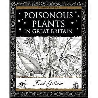 Myrkylliset kasvit Isossa-Britanniassa (puinen kirjoja lahja kirja)