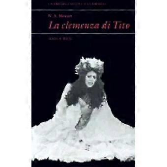 W. A. ​​Mozart La Clemenza Di Tito - John A. Rice