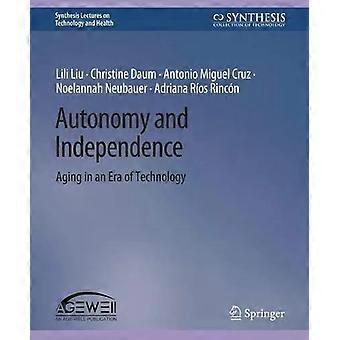 Autonomy And Independence Aging In An Era Of Technology - Lili Liu