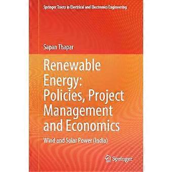 Renewable Energy Policies Project Management And Economics Wind And Solar Pow - Sapan Thapar
