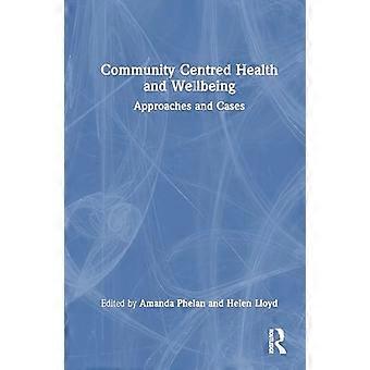 Community Centred Health and Wellbeing Approaches and Cases