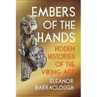 Glöd av händerna : dolda historier om vikingatiden