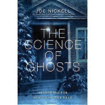 The Science Of Ghosts Searching For Spirits Of The Dead - Joe Nickell - Paperback - en Book