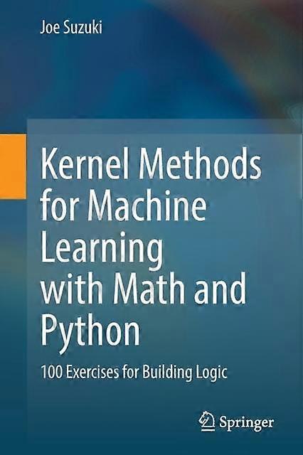 Kernel Methods For Machine Learning With Math And Python 100 Exercises For Build - Joe Suzuki - Paperback - en Book