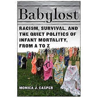 Babylost Racism Survival and the Quiet Politics of Infant Mortality from A to Z