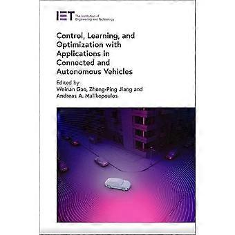 Control Learning and Optimization with Applications in Connected and Autonomous Vehicles