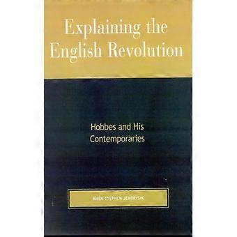 Explicando a Revolução Inglesa: Hobbes e seus Contemporâneos - Mark Stephen Jendrysik - Capa Dura - Livro em Inglês - História