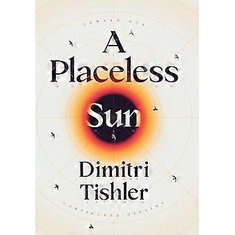 A Placeless Sun Toward Our Configured Destiny - Dimitri Tishler - Hardcover - en Book