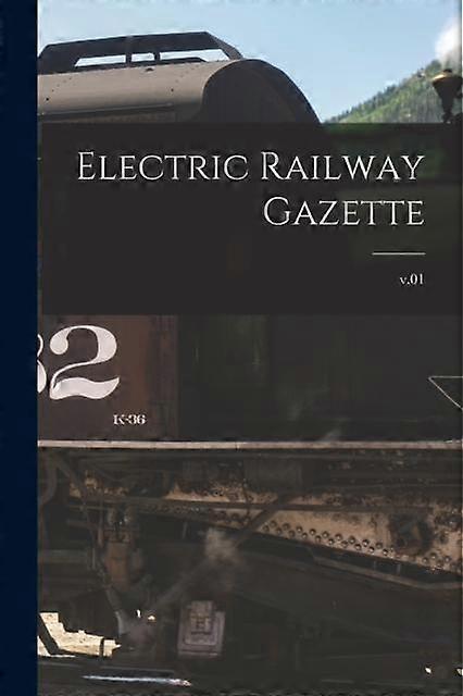 Electric Railway Gazette V.01 by Anonymous Paperback