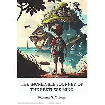 A Incrível Jornada da Mente Inquieta para Crianças com TDAH - Roxana G. Ortega