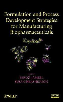 Formulation and Process Development Strategies for Manufacturing Biopharmaceuticals