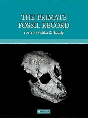 The Primate Fossil Record 33 Cambridge Studies in Biological and Evolutionary Anthropology Series Number 33