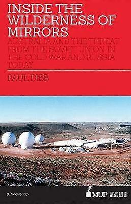 Inside the Wilderness of Mirrors - Australia and the threat from the Soviet Union in the Cold War and Russia Today