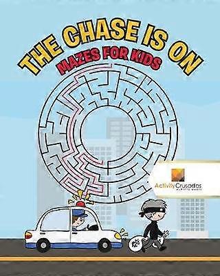 The Chase is On  Mazes for Kids