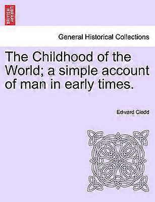 The Childhood of the World a simple account of man in early times